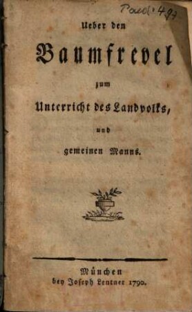 Ueber den Baumfrevel zum Unterricht des Landvolks, und gemeinen Manns