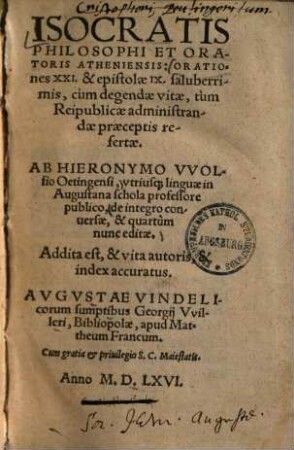 Orationes XXI & epistolae IX : saluberrimis, cum degendae vitae, tum reipublicae administrandae praeceptis refertae