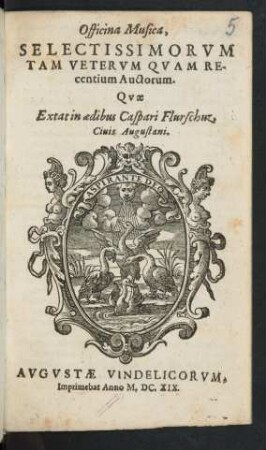 Officina Musica, Selectissimorum Tam Veterum Quam Recentium Auctorum. Quae Extat in aedibus Caspari Flurschuz, Civis Augustani