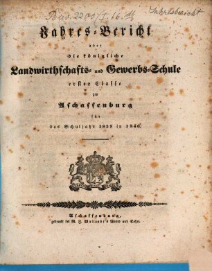 Jahres-Bericht über die K. Landwirthschafts- und Gewerbs-Schule I. Cl. zu Aschaffenburg im Untermainkreise : für das Schuljahr ... 1839/40