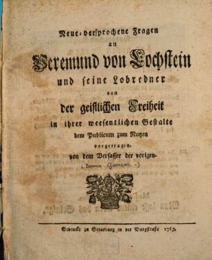 Neue-versprochene Fragen an Veremund von Lochstein und seine Lobredner von der geistlichen Freiheit in ihrer weesentlichen Gestalte