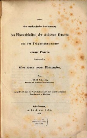 Über die mechanische Bestimmung des Flächeninhaltes, der statischen Momente und der Trägheitsmomente ebener Figuren insbesondere über einen neuen Planimeter