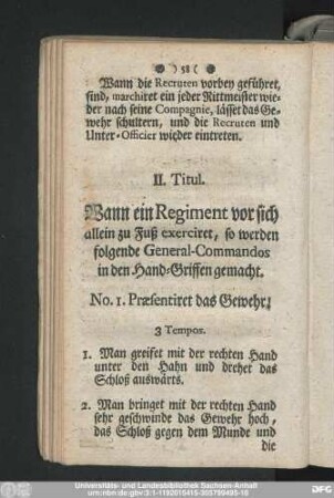 II. Titul. Wann ein Regiment vor sich allein zu Fuß exerciret, so werden folgende General-Commandos in den Hand-Griffen gemacht.