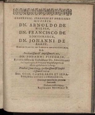 Generosis, Strenuis Et Nobilissimis Viris, Dn. Arnoldo De Wulfen, Dn. Francisco De Königsmarck, Dn. Johanni De Barby [...] Dn. Johanni Pistorio [...]