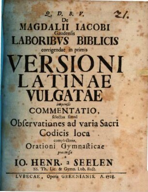 De Magdalii Jacobi Gaudensis Laboribus Biblicis corrigendae in primis Versioni Latinae Vulgatae impensis Commentatio, selectas simul Observationes ad varia Sacri Codicis loca complectens