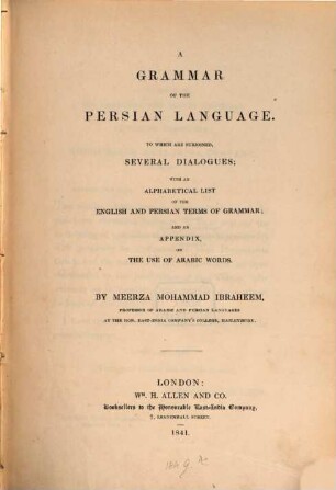 A grammar of the Persian language : to which are subjoined several dialogues ; with an alphabetical list of the English and Persian terms of grammar and an appendix on the use of Arabic words