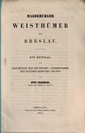 Magdeburger Weisthümer für Breslau : ein Beitrag zur Geschichte des deutschen insbesondere des magdeburgischen Rechts