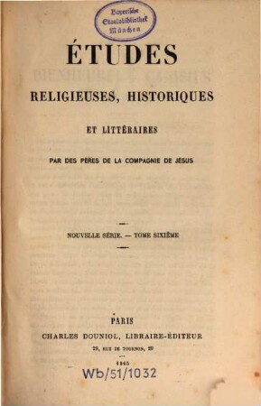 Etudes religieuses, historiques et littéraires. 6, 6. 1865