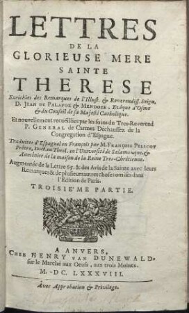 Lettres De La Glorieuse Mere Sainte Therese : Augmentée de la Lettre 65. & des Avis de la Sainte avex leurs Remarques & de plusieurs autres choses omises dans l´Edition de Paris.