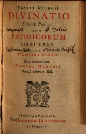 Edonis Neuhusi Divinatio Sacra & Profana, Sive Fatidicorum Libri Tres : Cum Indicibus Rerum