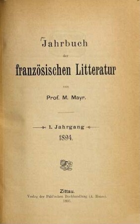 Jahrbuch der französischen Litteratur. 1. 1894 (1895)