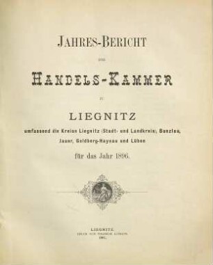 Jahresbericht der Handelskammer zu Liegnitz. 1896 (1897)