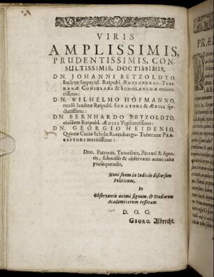 Viris Amplissimis, [...] Dn. Johanni Betzoldto, [...] Dn. Wilhelmo Hofmanno, [...] Dn. Bernhardo Betzoldto, [...] Dn. Georgio Heidenio, [...]