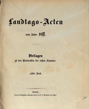Landtags-Acten. 2. Abtheilung, Die Protocolle der 1. Kammer. Beilagen zu den Protocollen der 1. Kammer. 1860/61, Bd. 1