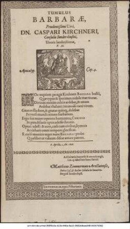 Tumulus Barbarae, Prudentißimi Viri, Dn. Caspari Kirchneri, Consuliks Sondershusini, Uxoris laudatissimae, P. M. ... 6. Aprilis, An. 1606.