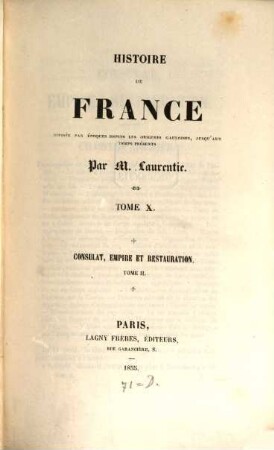 Histoire de France : divisée par époques depuis les origines Gauloises, jusqu'aux temps présents, 10. Consulat, Empire et Restauration ; t. 2
