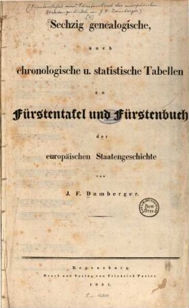 Fürstenbuch zur Fürstentafel der europäischen Staatengeschichte : mit sechzig Tabellen, 2. Sechzig genealogische, auch chronologische und statistische Tabellen zu Fürstentafel und Fürstenbuch der europäischen Staatengeschichte