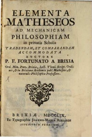 Elementa matheseos ad mechanicam philosophiam in privatis scholis tradendam et comparandam accommodata