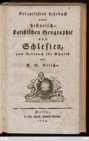 Kurzgefaßtes Lehrbuch einer historisch-statistischen Geographie von Schlesien : zum Gebrauch für Schulen