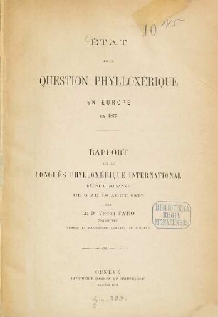 État de la question phylloxérique en Europe en 1877 : Rapport sur le congrès phylloxérique international, réuni à Lausanne du 6 au 18 aout 1877. Internationale Kongresse