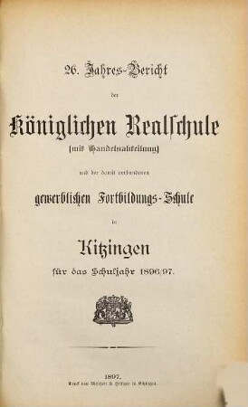 Jahresbericht der Realschule mit Handelsabteilung in Kitzingen a.M : für das Schuljahr ... 1896/97 = 26
