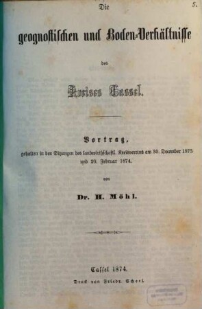 Die geognostischen und Boden-Verhältnisse des Kreises Cassel : Vortrag, gehalten in den Sitzungen des landwirthschaftl. Kreisvereins am 30. December 1873 und 20. Februar 1874.