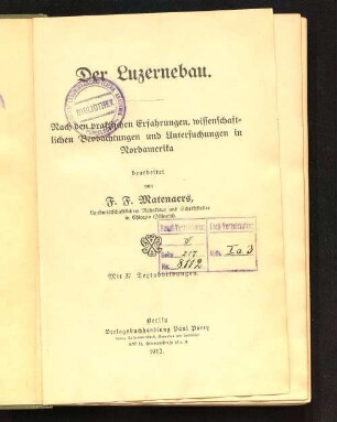 Der Luzernebau : nach den praktischen Erfahrungen, wissenschaftlichen Beobachtungen und Untersuchungen in Nordamerika