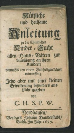 Nützliche und heilsame Anleitung zu der Christlichen Kinder-Zucht