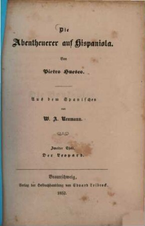 Die Abentheuerer auf Hispaniola : Von Pietro Huesko. Aus dem Spanischen von W. A. Neumann. 3 Thle in 1 Bd.. 2