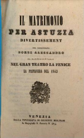 Il matrimonio per astuzia : divertissement ; da rappresentarsi nel Gran Teatro La Fenice la primavera del 1843