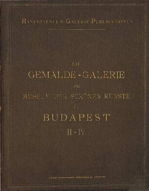 Die GemäldeGalerie im Museum der Schönen Künste zu Budapest : [Rückent.]: Budapest. [Umschlagt.] [Pest], 2 = 21,2