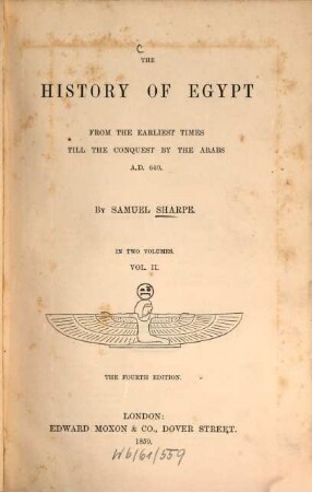 The history of Egypt from the earliest times till the conquest by the Arabs : A. D. 640. In 2 vol., 2