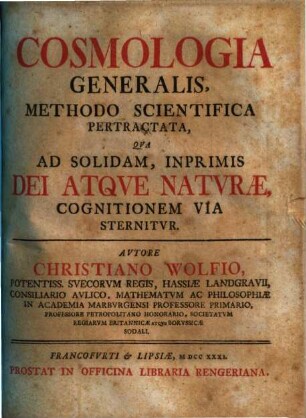 Cosmologia Generalis, Methodo Scientifica Pertractata, Qva Ad Solidam, Inprimis Dei Atqve Natvræ Cognitionem Via Sternitvr