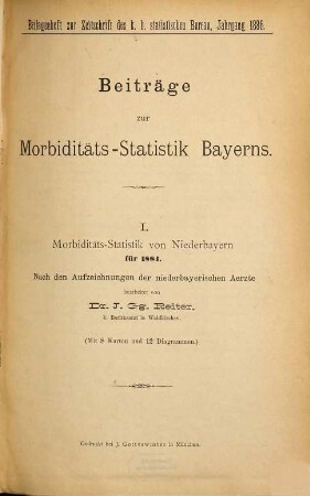 Beiträge zur Morbiditäts-Statistik Bayerns. 1884 (1886/89)