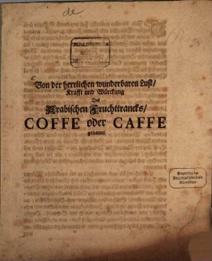 Von der herrlichen wunderbaren Lust, Krafft und Würckung Des Arabischen Fruchttrancks, Coffe oder Caffe genannt