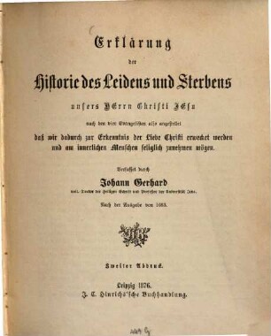 Erklärung der Historie des Leidens und Sterbens unsers Herrn Christi Jesu nach den 4 Evangelisten ... angestellet ...