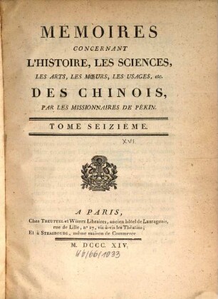Mémoires concernant l'histoire, les sciences, les arts, les moeurs, les usages ... des Chinois par les missionnaires de Pékin. 16. 1814