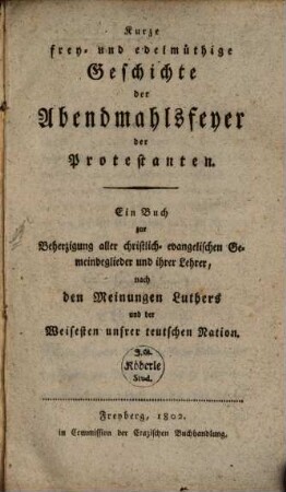 Kurze frey- und edelmüthige Geschichte der Abendmahlsfeyer der Protestanten
