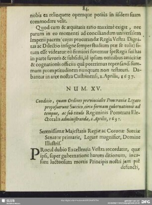 Num. XV. Conditio, quam Ordines provinciales Pomeraniae Legato propuserunt Suecico, circa formam gubernationis ad tempus, ac sub titulo Regiminis Pomerani Electoralis administrandae, 2. Aprilis, 1637