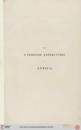 The unedited antiquities of Attica : comprising the architectural remains of Eleusis, Rhamnus, Sunium, and Thoricus