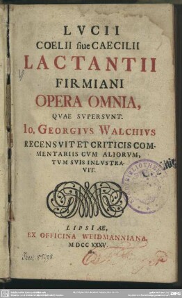 Lucii Coelii siue Caecilii Lactantii Firmiani Opera Omnia, Quae Supersunt