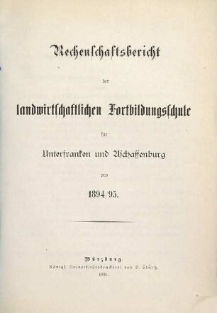 Rechenschaftsbericht der Landwirtschaftlichen Fortbildungsschule für Unterfranken und Aschaffenburg. 1894/95