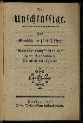 Der Unschlüssige : Eine Komödie in fünf Akten