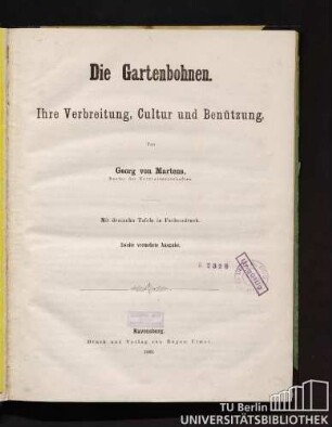 Die Gartenbohnen : ihre Verbreitung, Cultur und Benützung