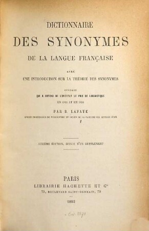 Dictionnaire des Synonymes de la langue française : Avec une introduction sur la théorie des synonymes. Ouvrage qui a obtenu le Prix de linguistique en 1853 et en 1858. Par B. Lafaye