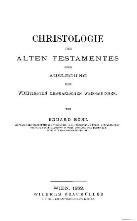 Christologie des Alten Testamentes oder Auslegung der wichtigsten messianischen Weissagungen