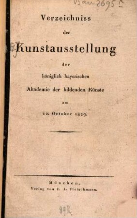 Verzeichniß der Kunstausstellung der Königlich Bayerischen Akademie der Bildenden Künste in München. 1829