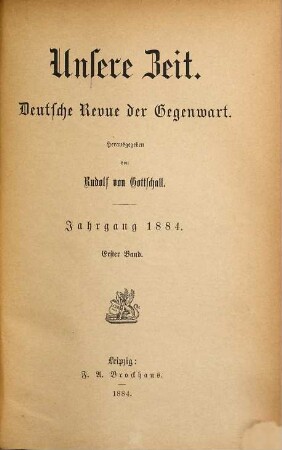 Unsere Zeit : deutsche Revue der Gegenwart ; Monatsschrift zum Conversationslexikon. 1884,1