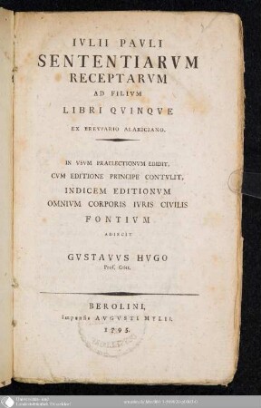 Ivlii Pavli Sententiarvm Receptarvm Ad Filivm Libri Qvinqve : Ex Breviario Alariciano ; In Vsvm Praelectionum Editit, Cvm Editione Principe Contvlit, Indicem Editionvm Omnivm Corporis Ivris Civilis Fontivm