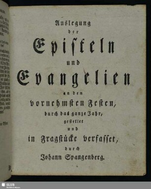 Auslegung der Episteln und Evangelien an den vornehmsten Festen, durch das ganze Jahr